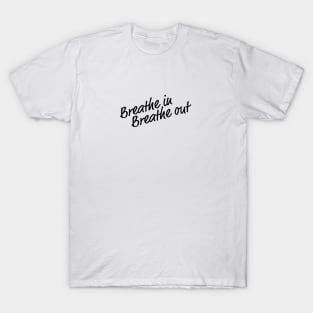 Breathe In Breathe Out Quote Saying Sticker T-Shirt